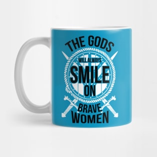 The gods will always smile on brave women (white) Mug